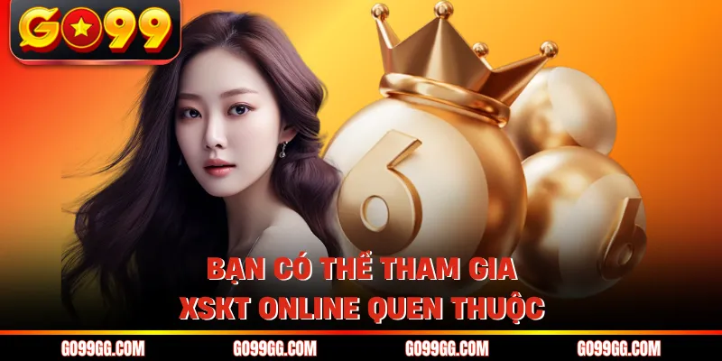 Bạn có thể tham gia XSKT online quen thuộc