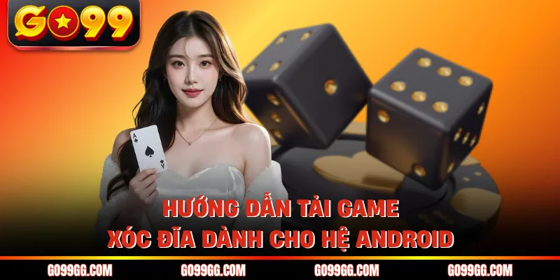 Hướng dẫn tải game xóc đĩa dành cho hệ Android