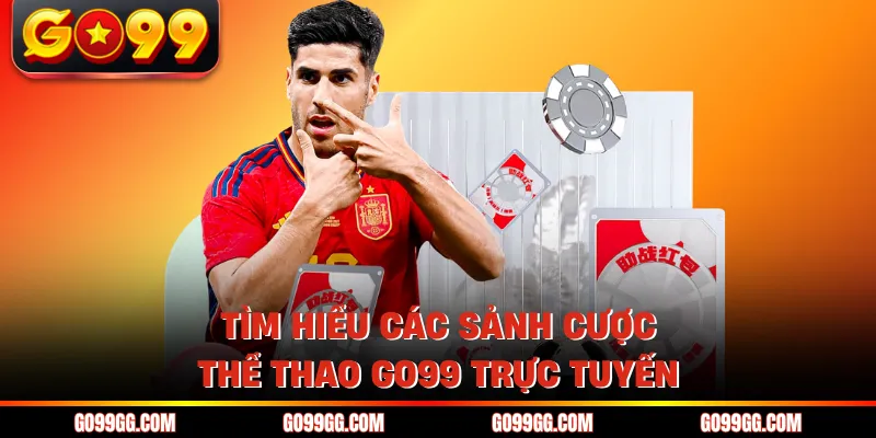 Tìm hiểu các sảnh cược thể thao GO99 trực tuyến